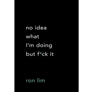 کتاب no idea what I’m doing but f ck it اثر Ron Lim