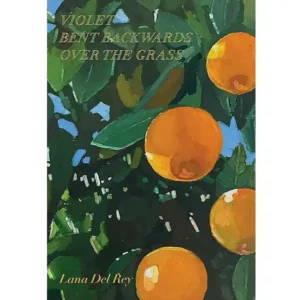 کتاب Violet Bent Backwards Over the Grass اثر Lana Del Rey