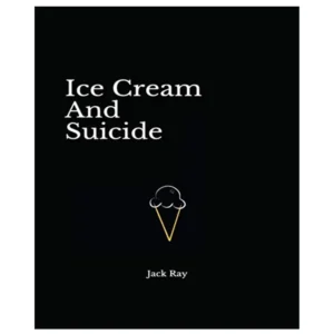 کتاب Ice Cream And Suicide اثر Jack Ray