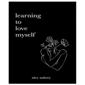 کتاب Learning To Love Myself اثر Alex Aubrey
