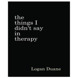 کتاب the things I didn’t say in therapy اثر Logan Duane