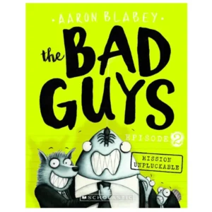 کتاب The Bad Guys in Mission Unpluckable اثر آرون بلیبی